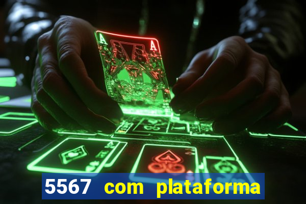 5567 com plataforma de jogos